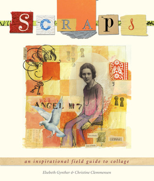 Scraps: An Inspirational Field Guide to Collage (Paperback)
