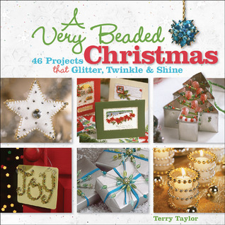 A Very Beaded Christmas: 45 Projects That Glitter, Twinkle & Shine