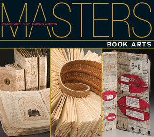Masters: Book Arts: Major Works by Leading Artists (Paperback)