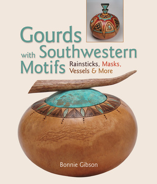 Gourds With Southwestern Motifs: Rainsticks, Masks, Vessels & More (Paperback)