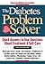 The Diabetes Problem Solver : Quick Answers to Your Questions about Treatment and Self-Care