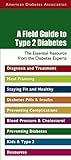 A Field Guide to Type 2 Diabetes: The Essential Resource from the Diabetes Experts
