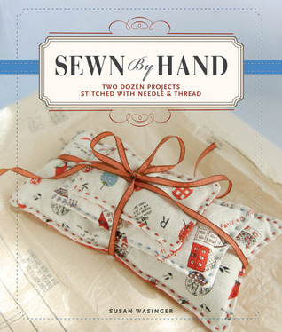 Sewn by Hand: Two Dozen Projects Stitched with Needle & Thread (Paperback)