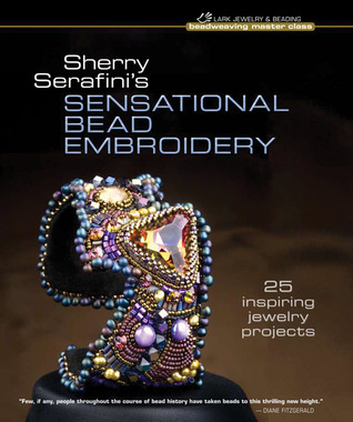 Sherry Serafini's Sensational Bead Embroidery: 25 Inspiring Jewelry Projects (Hardcover)