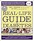 Real-Life Guide to Diabetes: Practical Answers to Your Diabetes Problems