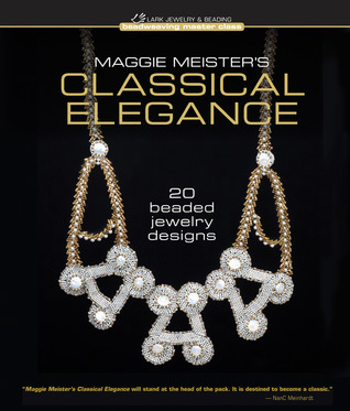 Maggie Meister's Classical Elegance: 20 Beaded Jewelry Designs (Beadweaving Master Class)