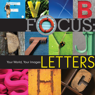 Focus--Letters: Your World, Your Images