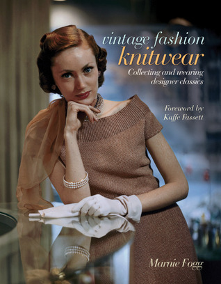 Vintage Fashion: Knitwear: Collecting and Wearing Designer Classics (Vintage Fashion Series)