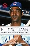 Billy Williams: My Sweet-Swinging Lifetime with the Cubs