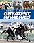 Horse Racing's Greatest Rivalries by Blood-Horse Publications