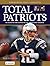 Total Patriots: The Definitive Encyclopedia of the World-Class Franchise