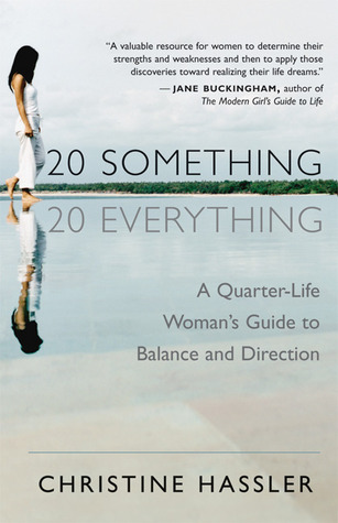 20-Something, 20-Everything: A Quarter-Life Woman's Guide to Balance and Direction (Paperback)