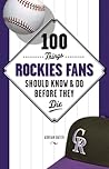 100 Things Rockie...