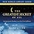The Greatest Secret of All: Moving Beyond Abundance to a Life of True Fulfillment