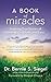 A Book of Miracles by Bernie S. Siegel