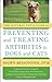 The Natural Vet's Guide to Preventing and Treating Arthritis in Dogs and Cats