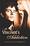 The Viscount's Addiction by Scottie Barrett
