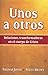 Unos a otros / Each Other: Relaciones transformadoras / Transforming Relations (Spanish Edition)