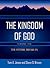 The Kingdom of God: The Fut...