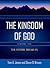 The Kingdom of God by Thomas A. Jones