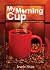 My Morning Cup: And Other S...