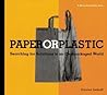 Paper or Plastic: Searching for Solutions to an Overpackaged World Paper or Plastic: Searching for Solutions to an Overpackaged World