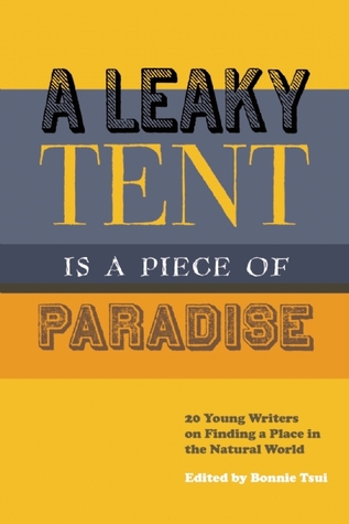 A Leaky Tent Is a Piece of Paradise: 20 Young Writers on Finding a Place in the Natural World (Paperback)