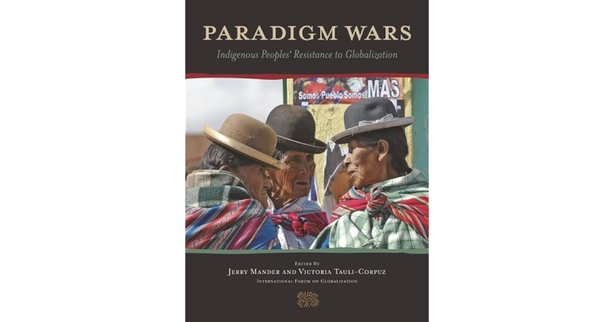 Paradigm Wars Indigenous Peoples' Resistance to Globalization by