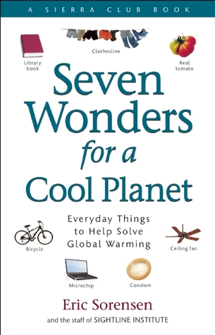 Seven Wonders for a Cool Planet: Everyday Things to Help Solve Global Warming