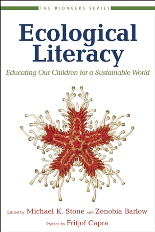 Ecological Literacy: Educating Our Children for a Sustainable World (The Bioneers Series)