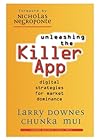 Unleashing the Killer App: Digital Strategies for Market Dominance Unleashing the Killer App: Digital Strategies for Market Dominance