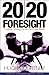 20/20 Foresight: Crafting Strategy in an Uncertain World