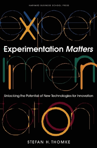 Experimentation Matters: Unlocking the Potential of New Technologies for Innovation (Hardcover)