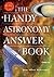 The Handy Astronomy Answer Book by Charles Liu