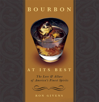 Bourbon at its Best: The Lore and Allure of America's Finest Spirits
