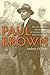 Paul Brown: The Rise and Fa...