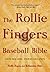 The Rollie Fingers Baseball Bible: Lists and Lore, Stories and Stats (The Rollie Baseball Follies)
