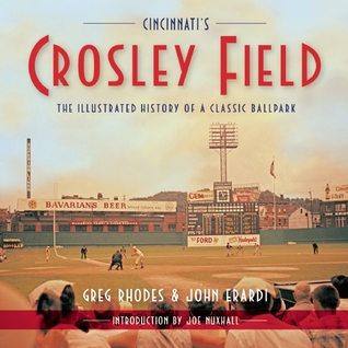 Cincinnati's Crosley Field: The Illustrated History of a Classic Ballpark (Paperback)