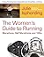 The Woman's Guide to Running a Marathon, Half-Marathon, and 10-K: Training, Preventing Injury, Staying Motivated, Eating Right, and Racing