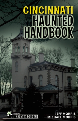 Cincinnati Haunted Handbook: America's Haunted Road Trip (Paperback)