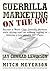 Guerrilla Marketing on the Go: Become a World Class Guerrilla Marketer While Driving Your Car, Walking, Jogging, Working Out, or Listening to Your Portable Mp3 Player
