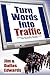 Turn Your Words Into Traffic: Finally! the Secret to Non-Stop Free Targeted Website Traffic