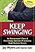 Keep Swinging: An Entrepreneur's Story of Overcoming Adversity & Achieving Small Business Success