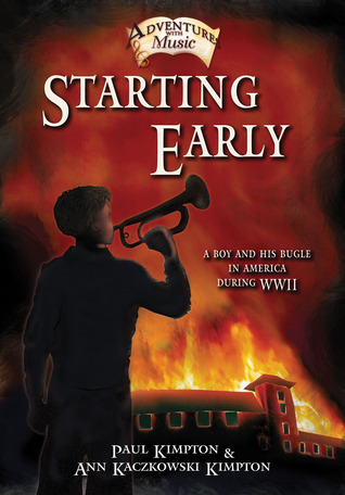 Starting Early: A Boy and His Bugle in America During WWII (1) (Adventures with Music)