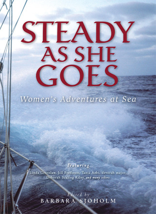 Steady as She Goes: Women's Adventures at Sea (Adventura Series)