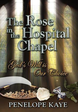 The Rose in the Hospital Chapel: God's Will Is Our Choice