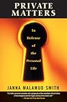 Private Matters: In Defense of the Personal Life