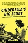 Cinderella's Big Score: Women of the Punk and Indie Underground