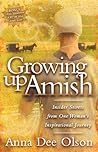 Growing Up Amish: Insider Secrets from One Woman's Inspirational Journey Growing Up Amish: Insider Secrets from One Woman's Inspirational Journey