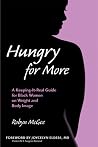 Hungry for More: A Keeping-it-Real Guide for Black Women on Weight and Body Image Hungry for More: A Keeping-it-Real Guide for Black Women on Weight and Body Image